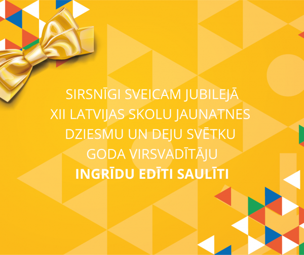 Sveicam jubilejā Goda virsvadītāju – pedagoģi un horeogrāfi Ingrīdu Edīti Saulīti!